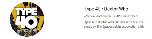 TYPE 40 DOCTOR WHO PODCAST YOUTUBE